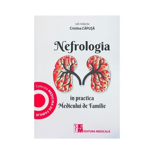Nefrologia in practica Medicului de Familie - Cristina Capusa