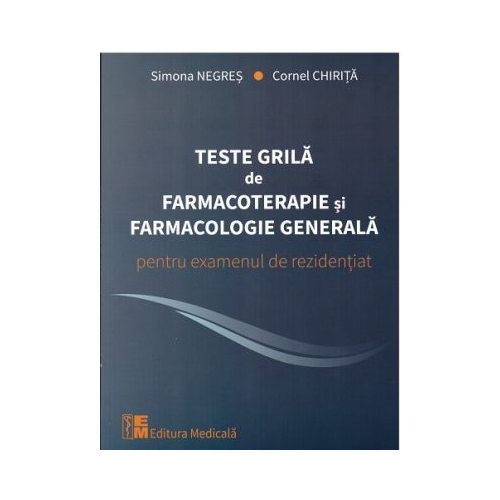 Teste grila de farmacoterapie si farmacologie generala pentru examenul de rezidentiat - Simona Negres Rezidentiat Medicala