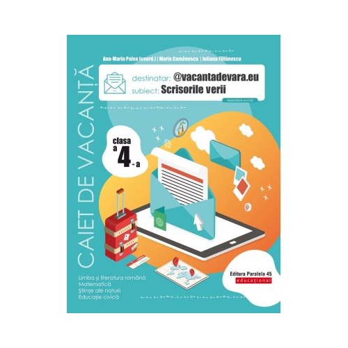 vacantadevara. eu. Scrisorile verii. Caiet de vacanta. Clasa a 4-a - Maria Comanescu Iuliana Filfanescu Ana-Maria Palea