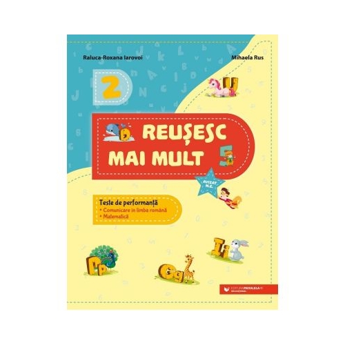 Comunicare si Matematica. Teste de performanta clasa a 2-a - Raluca Roxana Iarovoi Altele Paralela 45 grupdzc