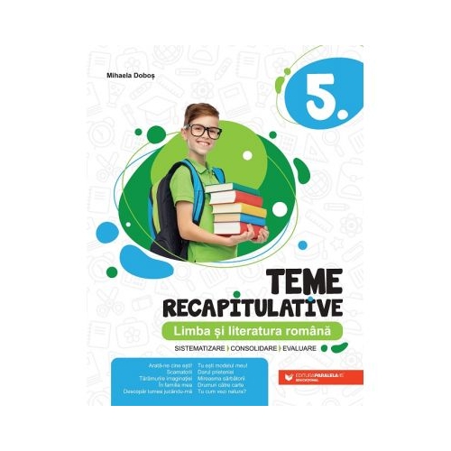 Teme recapitulative. Limba si literatura romana. Clasa a 5-a - Mihaela Dobos