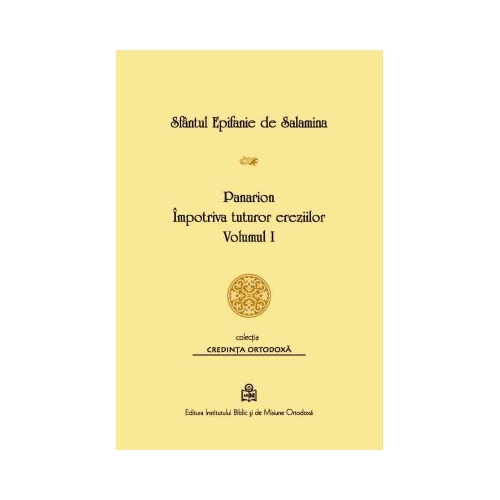 Sfantul Epifanie de Salamina - Panarion. Impotriva tuturor ereziilor volumul I - Sfantul Epifanie de Salamina