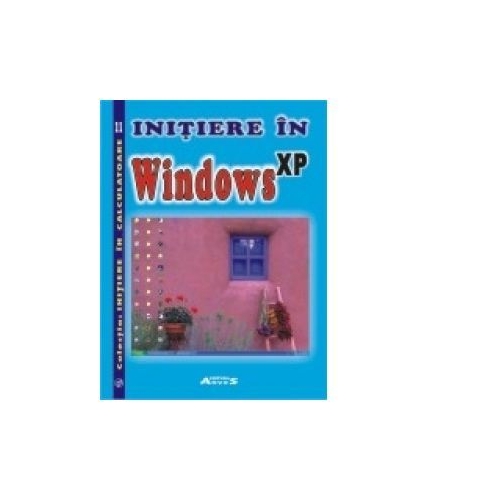 Initiere in Windows XP - Violeta Balan Mircea Balan Ovidiu Staicu Elvira Bazdoaca