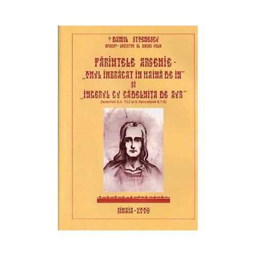 Parintele Arsenie. Omul imbracat in haina de in si ingerul cu cadelnita de aur - Daniil Stoenescu