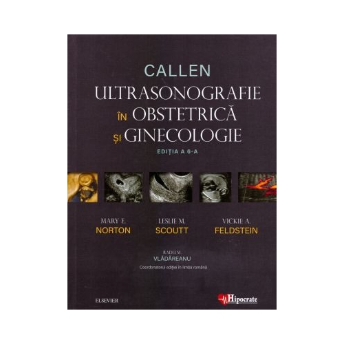 Callen. Ultrasonografie in Obstretica si Ginecologie - Mary E. Norton Leslie M. Scoutt Vickie A. Feldstein