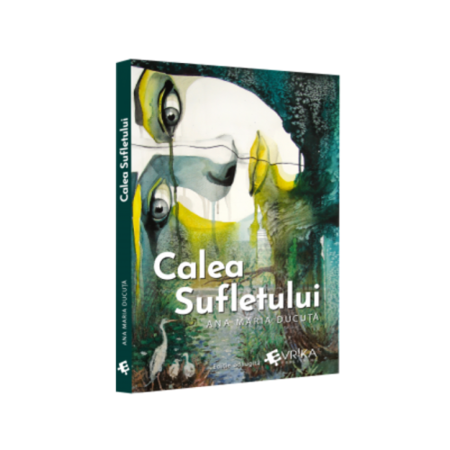 Calea sufletului - Editie adaugita Ana Maria Ducuta