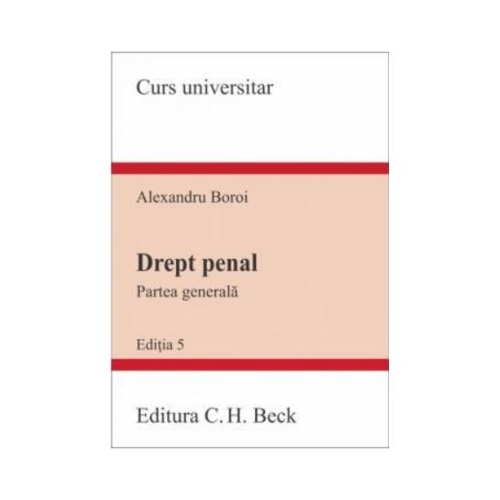 Drept penal. Partea generala. Editia 5 - Alexandru Boroi