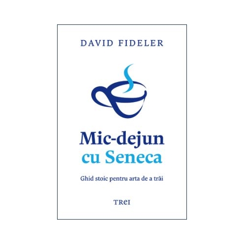 Mic-dejun cu Seneca - David Fideler