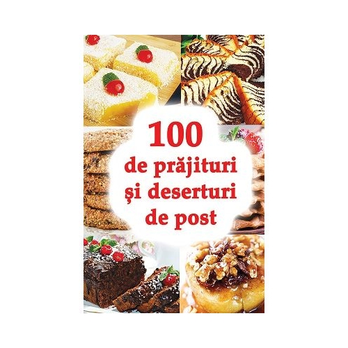 100 de prajituri si deserturi de post