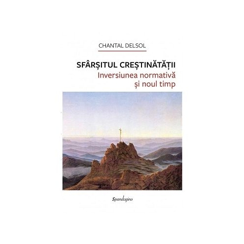 Sfarsitul Crestinatatii - Chantal Delsol