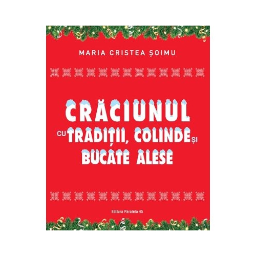 Craciunul cu traditii colinde si bucate alese - Maria Cristea Soimu