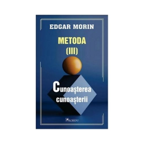 Metoda 3. Cunoasterea cunoasterii - Edgar Morin