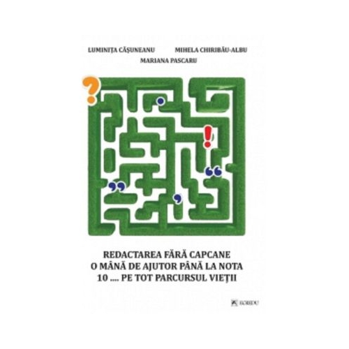 Redactarea fara capcane. O mana de ajutor pana la nota 10... pe tot parcursul vietii - Luminita Casuneanu