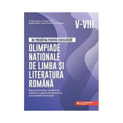 Ne pregatim pentru excelenta! Olimpiade nationale de limba si literatura romana, clasele 5-8 - Cristina Cergan
