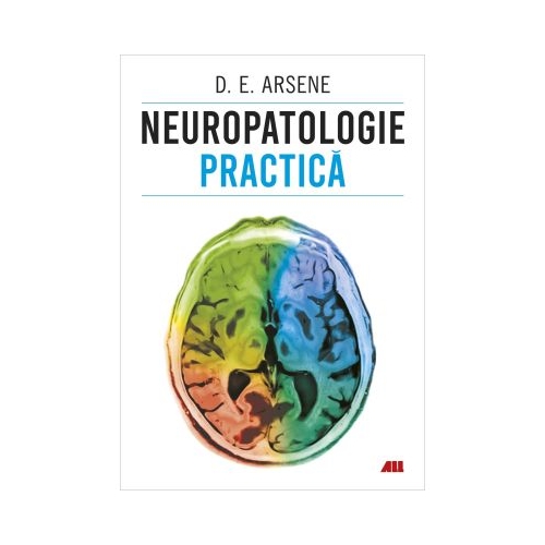 Neuropatologie practica - Dr. Dorel Eugen Arsene