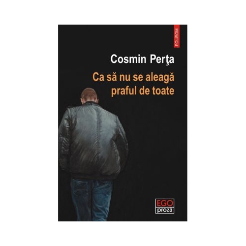 Ca sa nu se aleaga praful de toate - Cosmin Perta