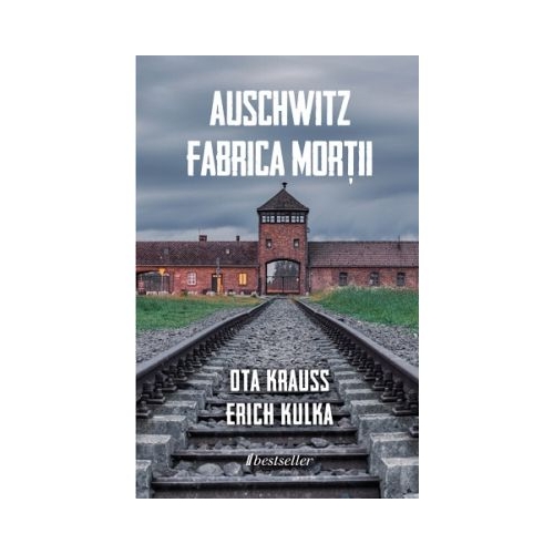 Auschwitz. Fabrica mortii - Ota Krauss