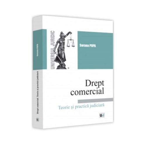 Drept comercial. Teorie si practica judiciara - Sorana Popa