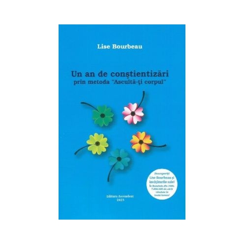 Un an de constientizari prin metoda Asculta-ti corpul - Lise Bourbeau