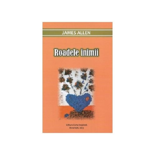Roadele inimii - James Allen