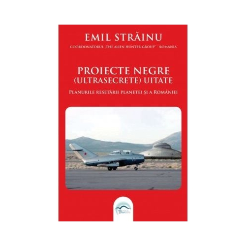Proiecte negre ultrasecrete uitate. Planurile resetarii planetei si a Romaniei - Emil Strainu