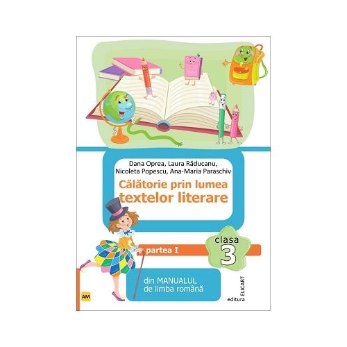 Calatorie prin lumea textelor literare. Partea 1 AM din manualul de limba romana pentru clasa a 3-a - Dana Oprea