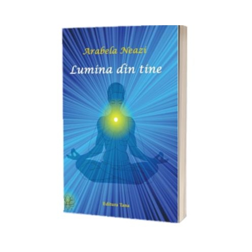 Lumina din tine - Arabela Neazi