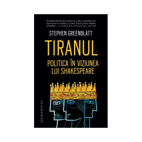 Tiranul. Politica in viziunea lui Shakespeare - Stephen Greenblatt