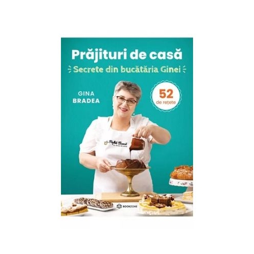 Prajituri de casa - Gina Bradea