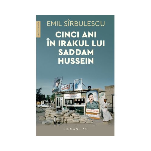 Cinci ani in Irakul lui Saddam Hussein - Emil Sirbulescu