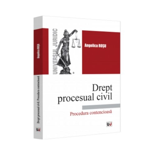 Drept procesual civil. Procedura contencioasa - Angelica Rosu