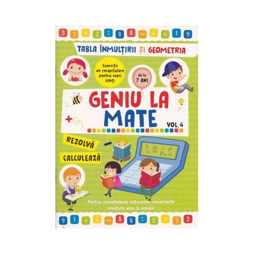 Geniu la mate Tabla inmultirii si geometria Vol. 4