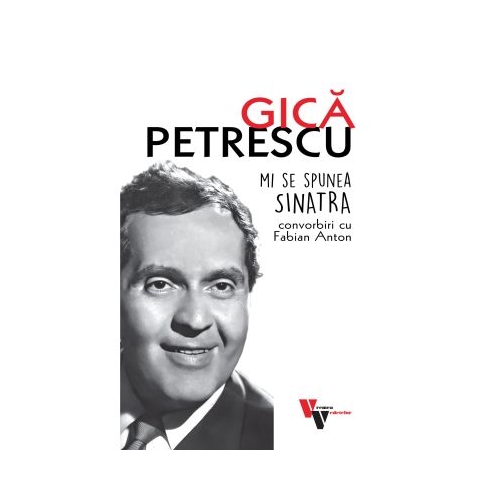 Gica Petrescu Mi se spunea Sinatra - Fabian Anton