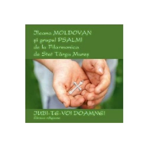 CD audio Iubi-Te-voi Doamne  Ileana Moldovan Grupul Psalmi-Filarmonica Targu Mures