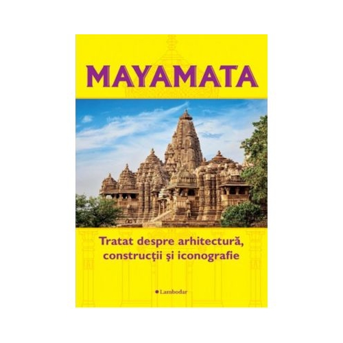 Mayamata. Tratat despre arhitectura constructii si iconografie