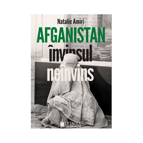 Afganistan. Invinsul neinvins - Natalie Amiri