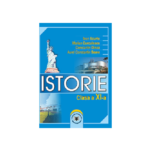 Istorie clasa a 11-a. Manual - Ioan Scurtu