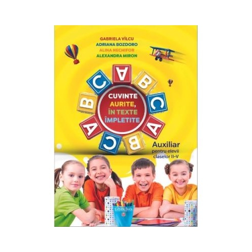 Cuvinte aurite in texte impletite. Auxiliar pentru elevii claselor 2-5 - Gabriela Vilcu