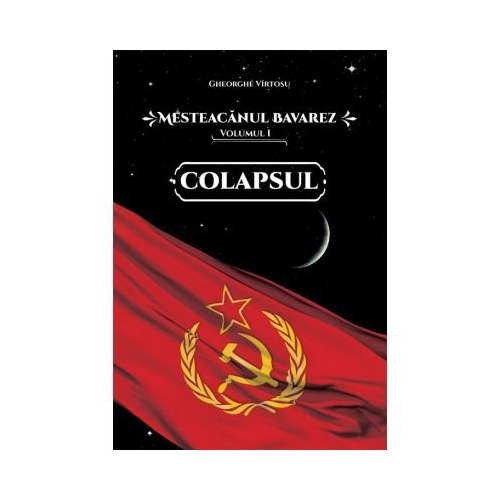 Mesteacanul bavarez Volumul 1. Colapsul - Gheorghe Virtosu