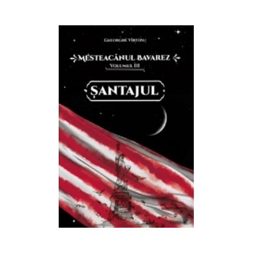 Mesteacanul bavarez Volumul 3. Santajul - Gheorghe Virtosu