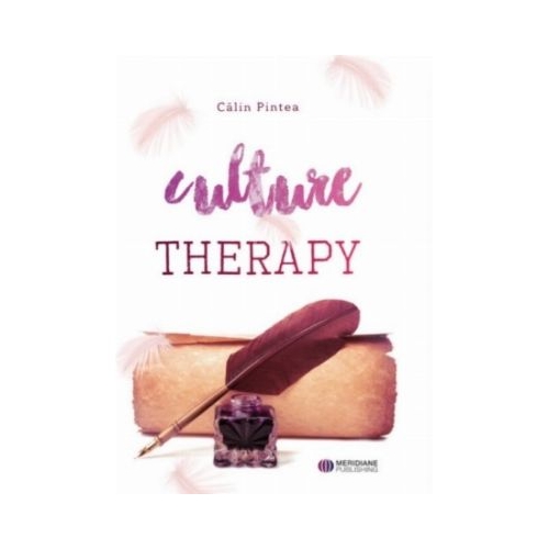 Culture Therapy. Terapia prin Cultura. Editie bilingva RomanaEngleza - Calin Pintea