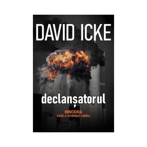 The Trigger. Declansatorul Minciuna care a schimbat lumea 2 volume - David Icke