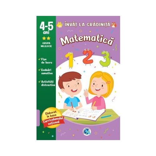 MATEMATICA 4-5 ani. Invat la gradinita