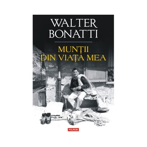 Muntii din viata mea - Walter Bonatti