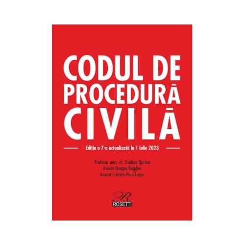 Codul de procedura civila. Editia a 7-a actualizata la 1 iulie 2023 - Evelina Oprina