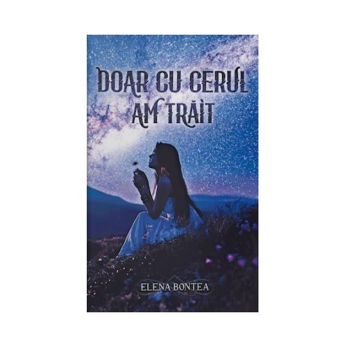 Doar cu cerul am trait - Elena Bontea