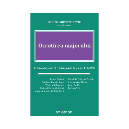 Ocrotirea majorului. Reforma legislativa realizata prin Legea nr. 1402022 - Rodica Constantinovici coordonator