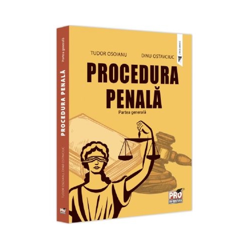 Procedura penala. Partea generala - Dinu Ostavciuc Tudor Osoianu