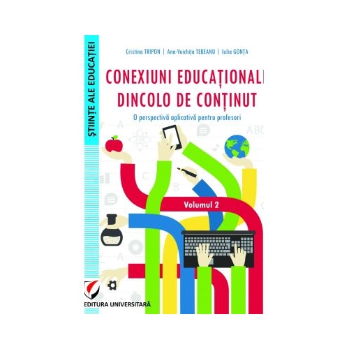 Conexiuni educationale dincolo de continut. O perspectiva aplicativa pentru profesori. Volumul 2 - Cristina Tripon