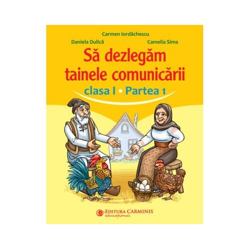 Sa dezlegam tainele comunicarii. Clasa 1 partea 1. ABED1 - Carmen Iordachescu